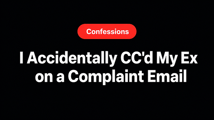 I Accidentally CC'd My Ex on a Complaint Email