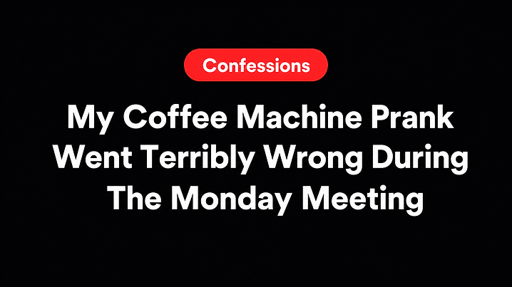 My Coffee Machine Prank Went Terribly Wrong During The Monday Meeting