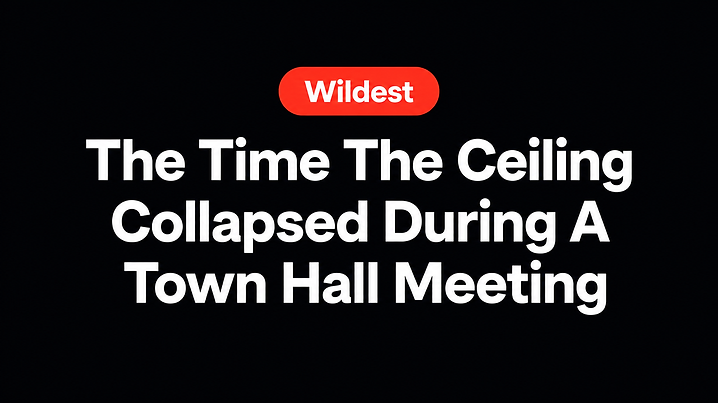 The Time The Ceiling Collapsed During A Town Hall Meeting