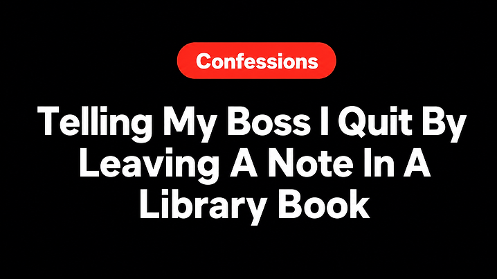Telling My Boss I Quit By Leaving A Note In A Library Book