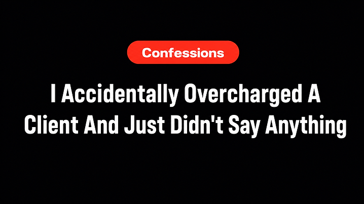 I Accidentally Overcharged A Client And Just Didn't Say Anything