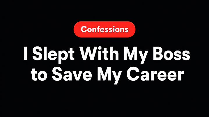 I Slept With My Boss to Save My Career