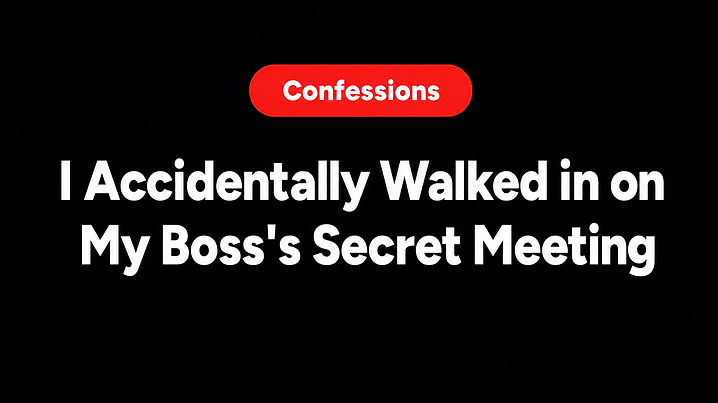 I Accidentally Walked in on My Boss's Secret Meeting