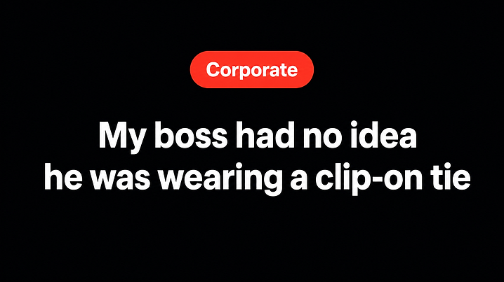 My boss had no idea he was wearing a clip-on tie