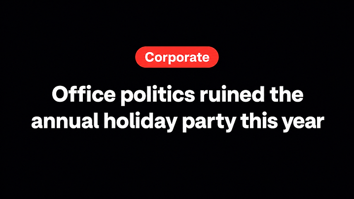 Office politics ruined the annual holiday party this year