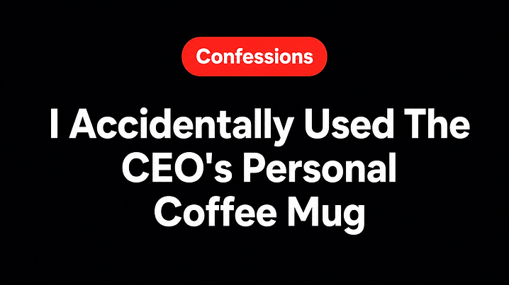 I Accidentally Used The CEO's Personal Coffee Mug