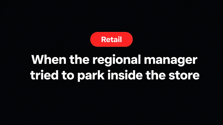 When the regional manager tried to park inside the store