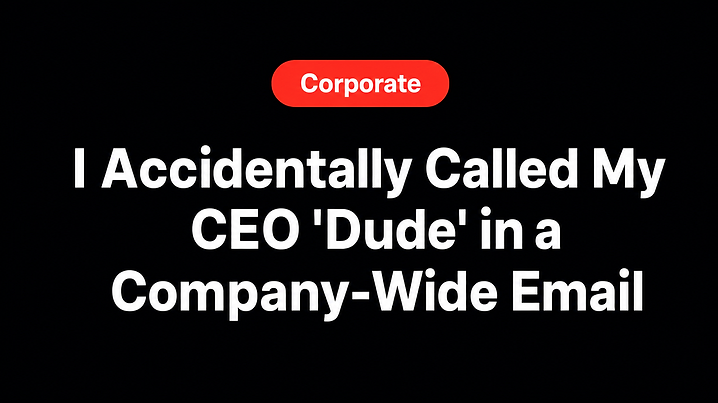I Accidentally Called My CEO 'Dude' in a Company-Wide Email