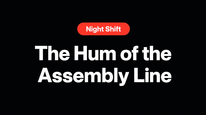 The Hum of the Assembly Line