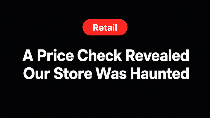 A Price Check Revealed Our Store Was Haunted