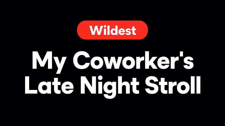 My Coworker's Late Night Stroll