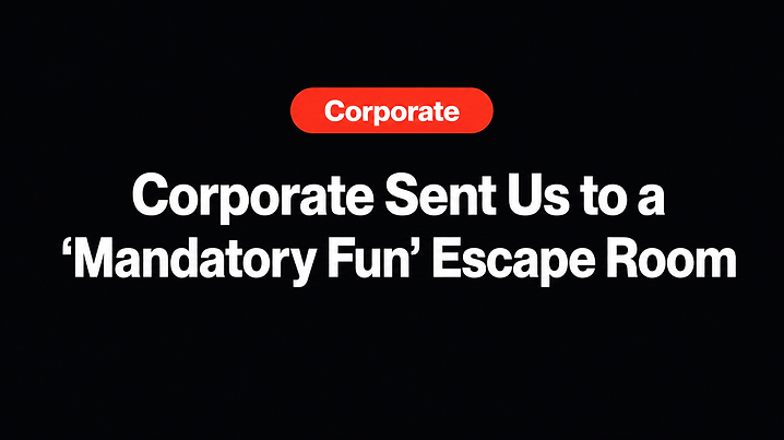 Corporate Sent Us to a 'Mandatory Fun' Escape Room