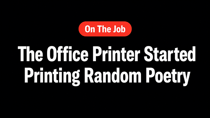 The Office Printer Started Printing Random Poetry