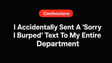 I Accidentally Sent A 'Sorry I Burped' Text To My Entire Department