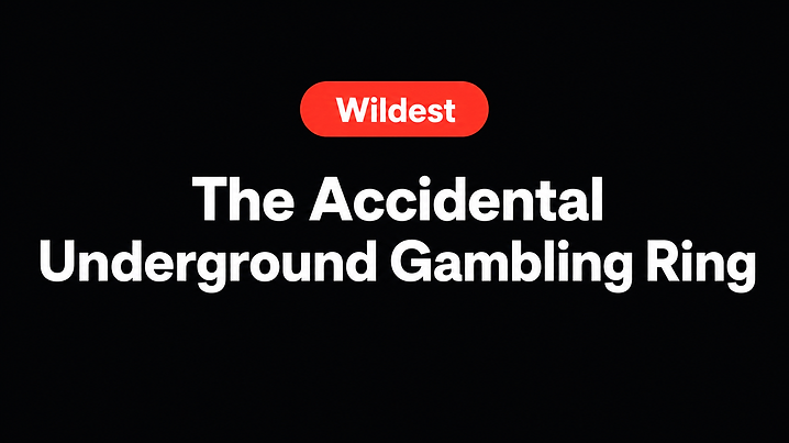 The Accidental Underground Gambling Ring
