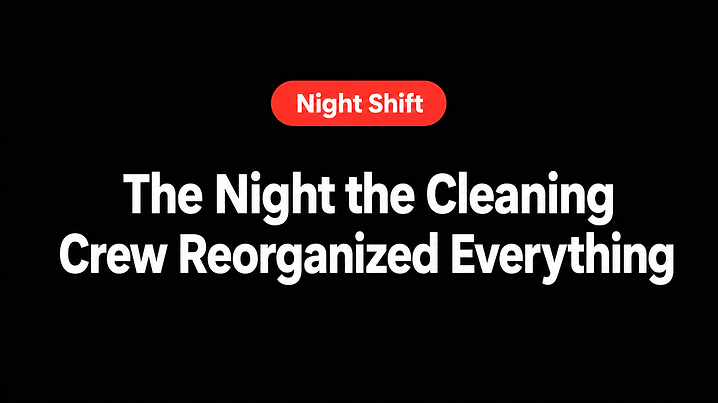 The Night the Cleaning Crew Reorganized Everything