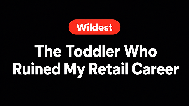 The Toddler Who Ruined My Retail Career