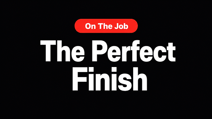 The Perfect Finish