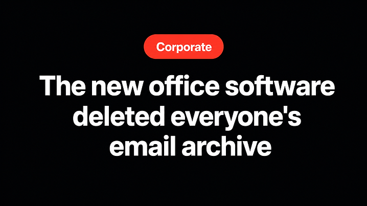 The new office software deleted everyone's email archive