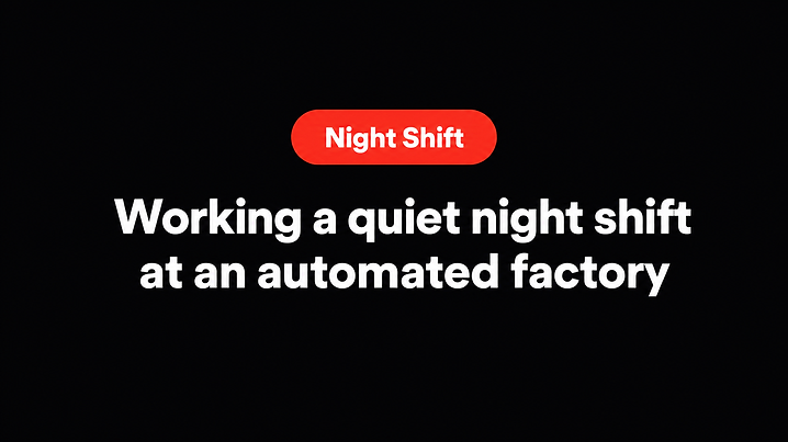 Working a quiet night shift at an automated factory