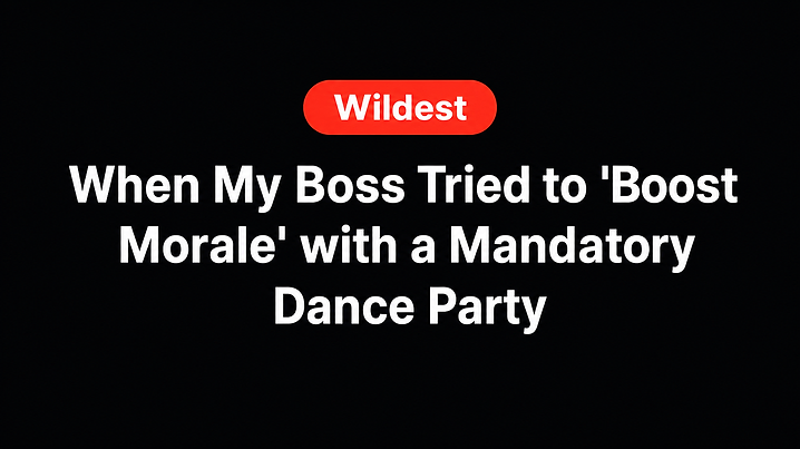 When My Boss Tried to 'Boost Morale' with a Mandatory Dance Party