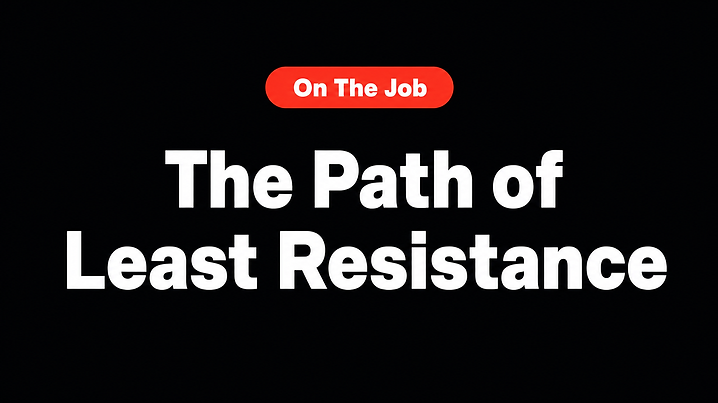 The Path of Least Resistance