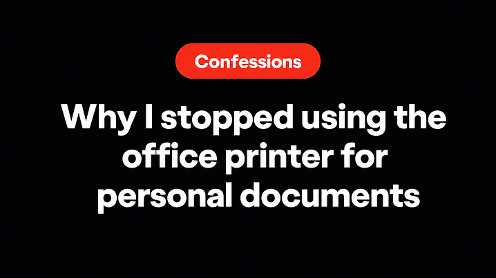 Why I stopped using the office printer for personal documents