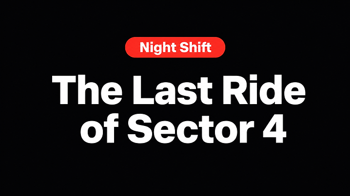 The Last Ride of Sector 4