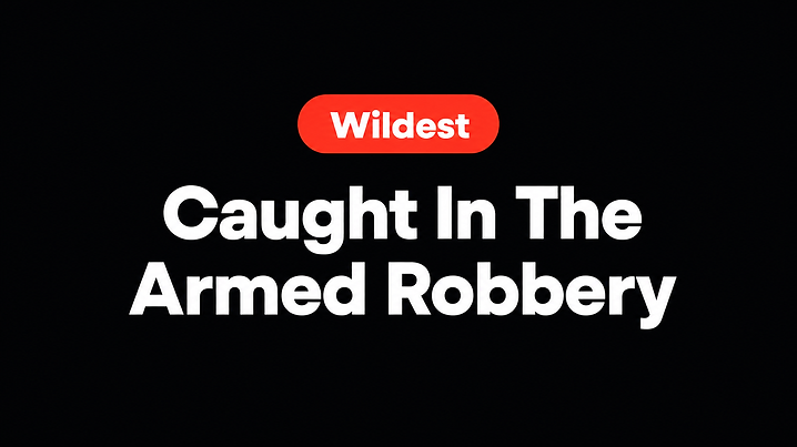 Caught In The Armed Robbery