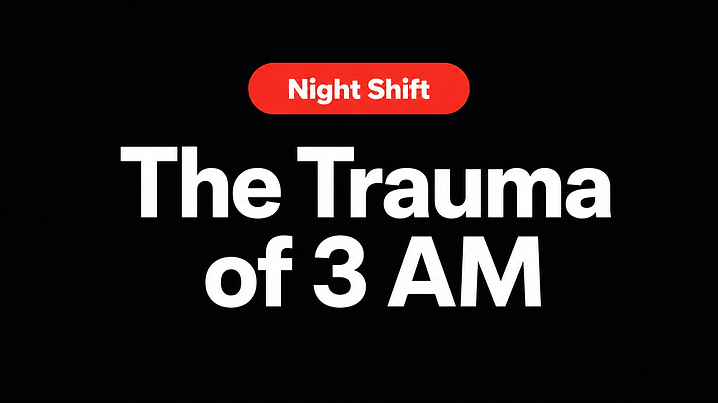 The Trauma of 3 AM