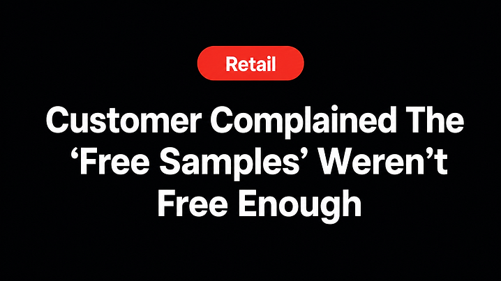 Customer Complained The 'Free Samples' Weren't Free Enough