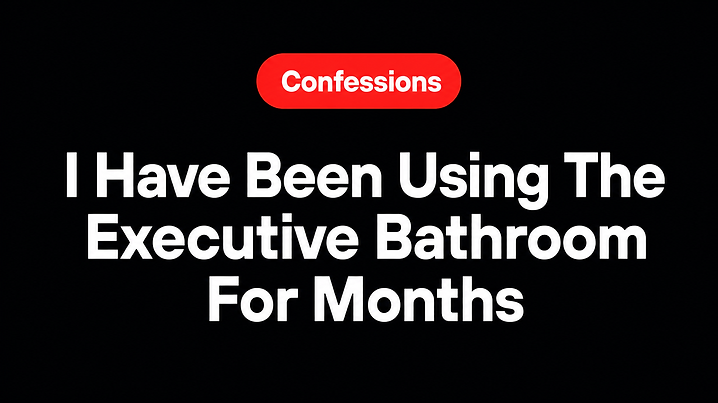 I Have Been Using The Executive Bathroom For Months