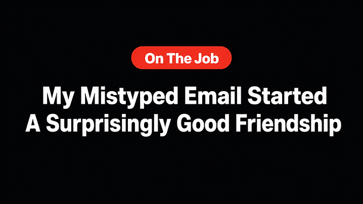 My Mistyped Email Started A Surprisingly Good Friendship