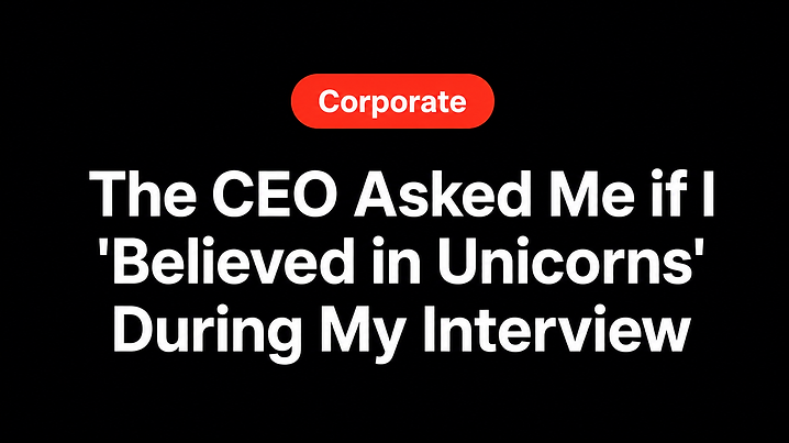 The CEO Asked Me if I 'Believed in Unicorns' During My Interview
