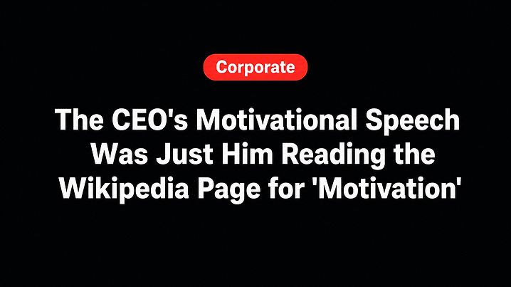 The CEO's Motivational Speech Was Just Him Reading the Wikipedia Page for 'Motivation'