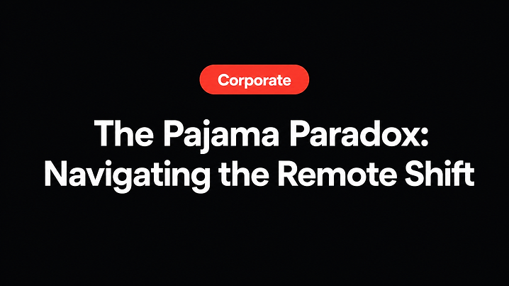 The Pajama Paradox: Navigating the Remote Shift