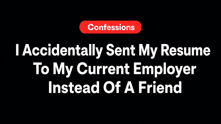 I Accidentally Sent My Resume To My Current Employer Instead Of A Friend