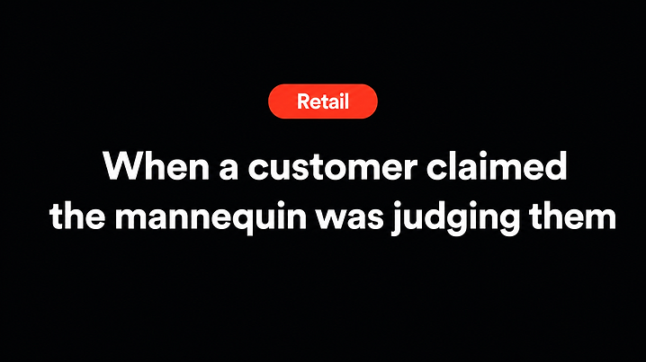 When a customer claimed the mannequin was judging them