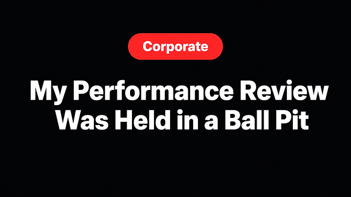 My Performance Review Was Held in a Ball Pit
