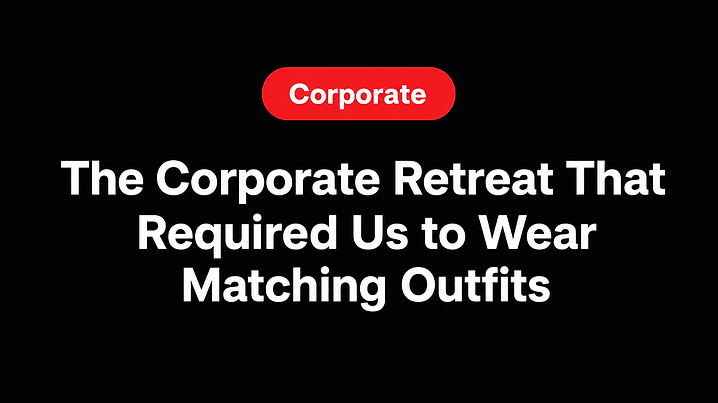 The Corporate Retreat That Required Us to Wear Matching Outfits
