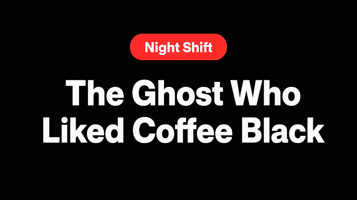 The Ghost Who Liked Coffee Black