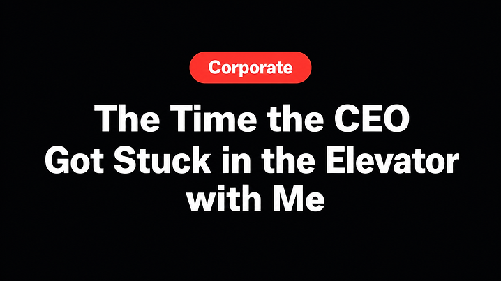 The Time the CEO Got Stuck in the Elevator with Me
