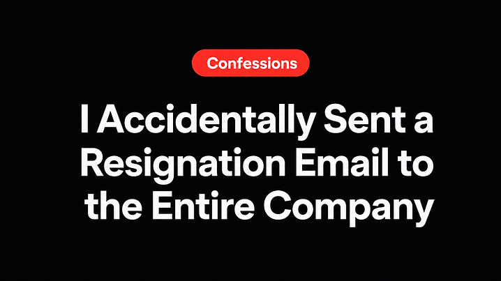 I Accidentally Sent a Resignation Email to the Entire Company