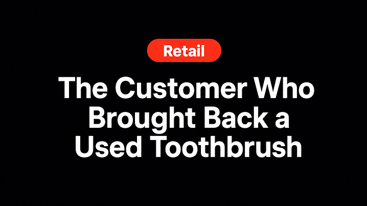 The Customer Who Brought Back a Used Toothbrush