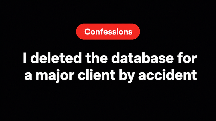 I deleted the database for a major client by accident