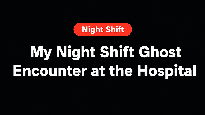 My Night Shift Ghost Encounter at the Hospital