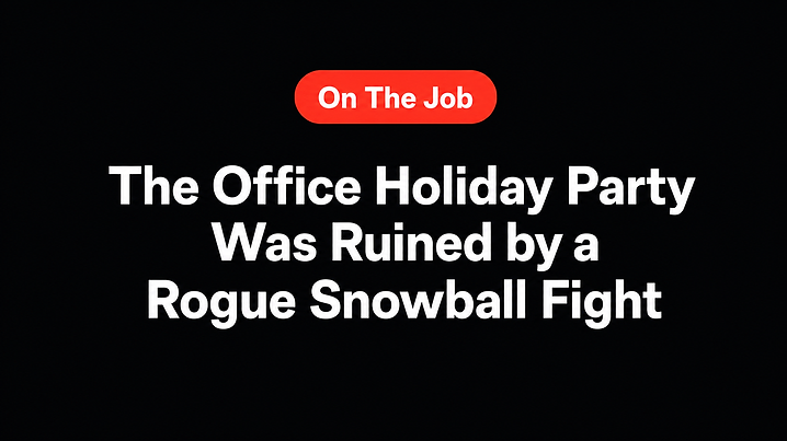 The Office Holiday Party Was Ruined by a Rogue Snowball Fight