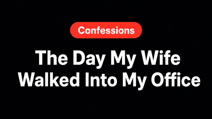 The Day My Wife Walked Into My Office