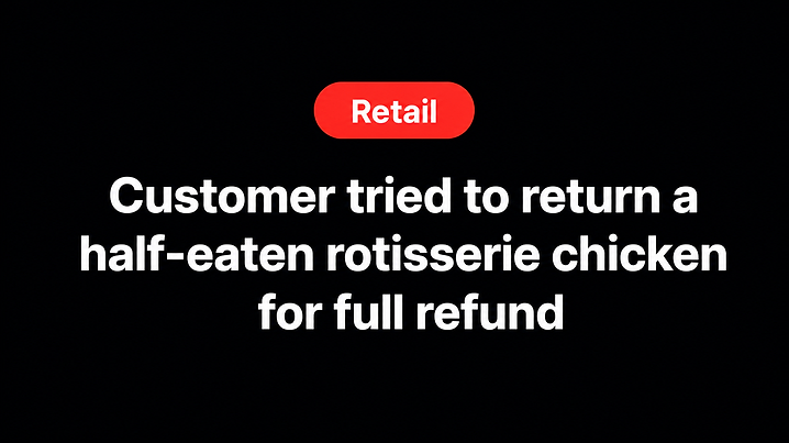 Customer tried to return a half-eaten rotisserie chicken for full refund