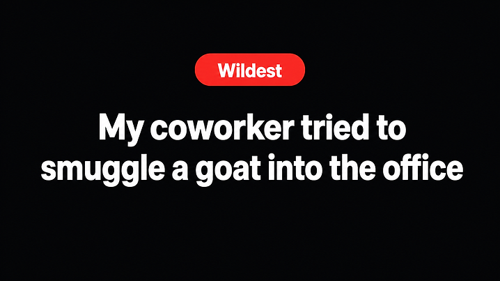 My coworker tried to smuggle a goat into the office